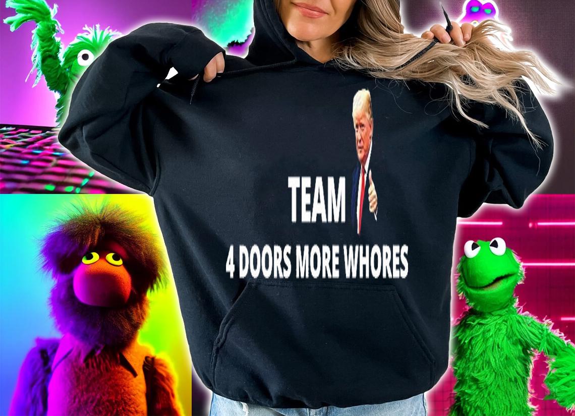 Funny Trump Team 4 Doors More Whores T-Shirt t-shirt