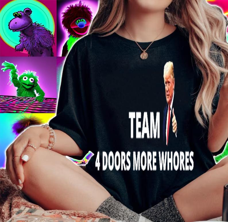 Funny Trump Team 4 Doors More Whores T-Shirt t-shirt