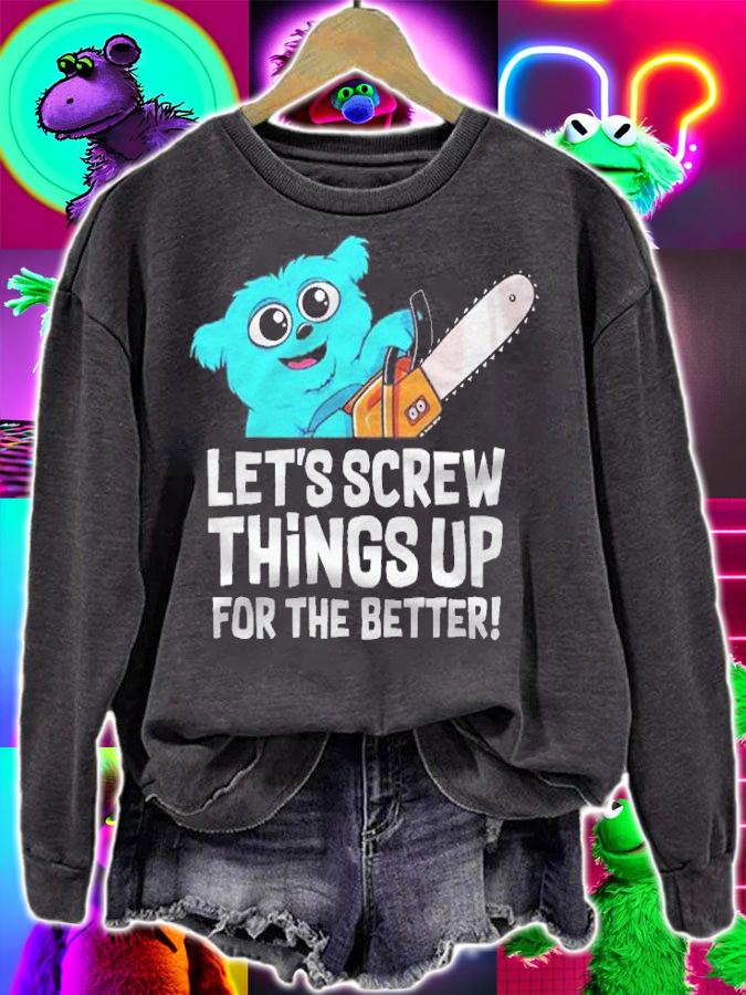 Chainsaw Beebo Lets Screw Things Up For The Better Shirt t-shirt