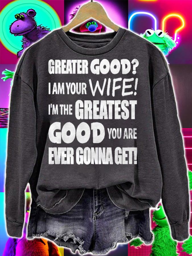 I Am Your Wife Greater Good Funny Gift Shirt t-shirt
