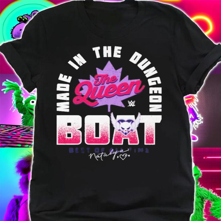 Natalya The Queen Boat Made In The Dungeon Shirt t-shirt shirt
