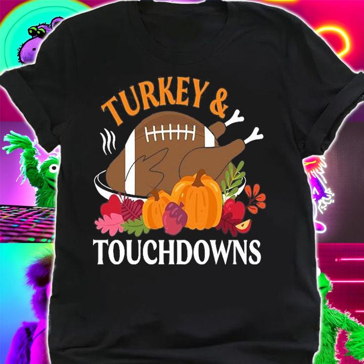 Thanksgiving Turkey And Touchdowns Football T-Shirt t-shirt shirt