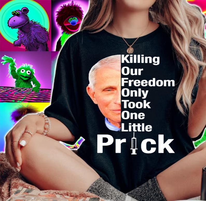 Dr. Fauci Killing Our Freedom Only Took One Little Prick Shirt t-shirt woman shirt