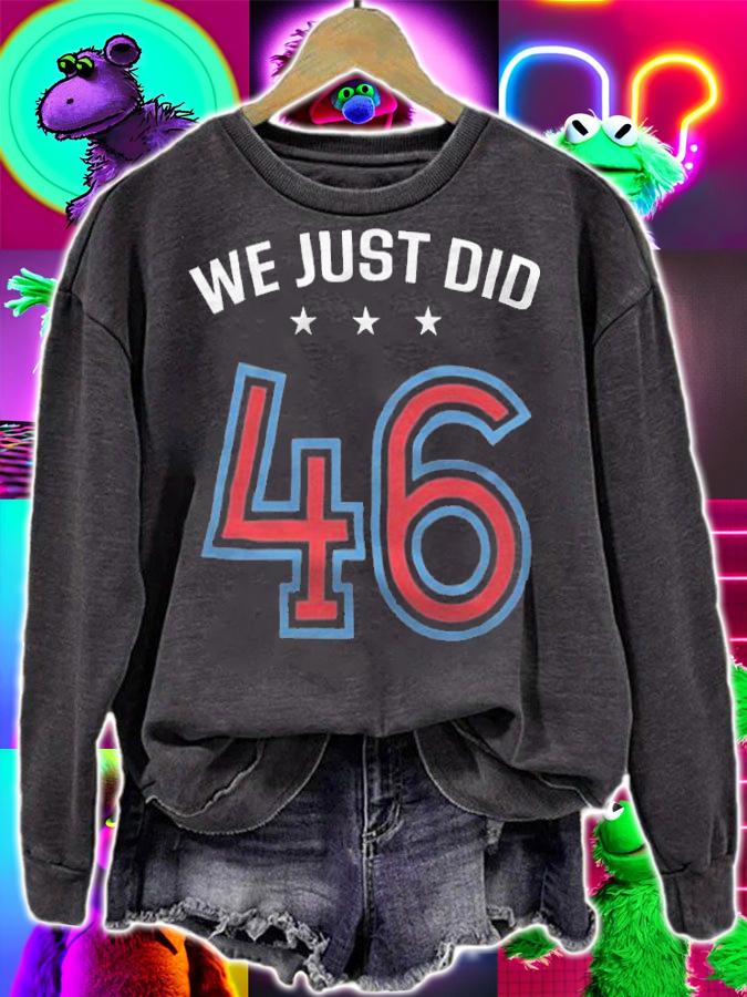 New Design anti Trump Democrat Joe Biden Harris 2020 We Just Did T-Shirt t-shirt sweatshirt