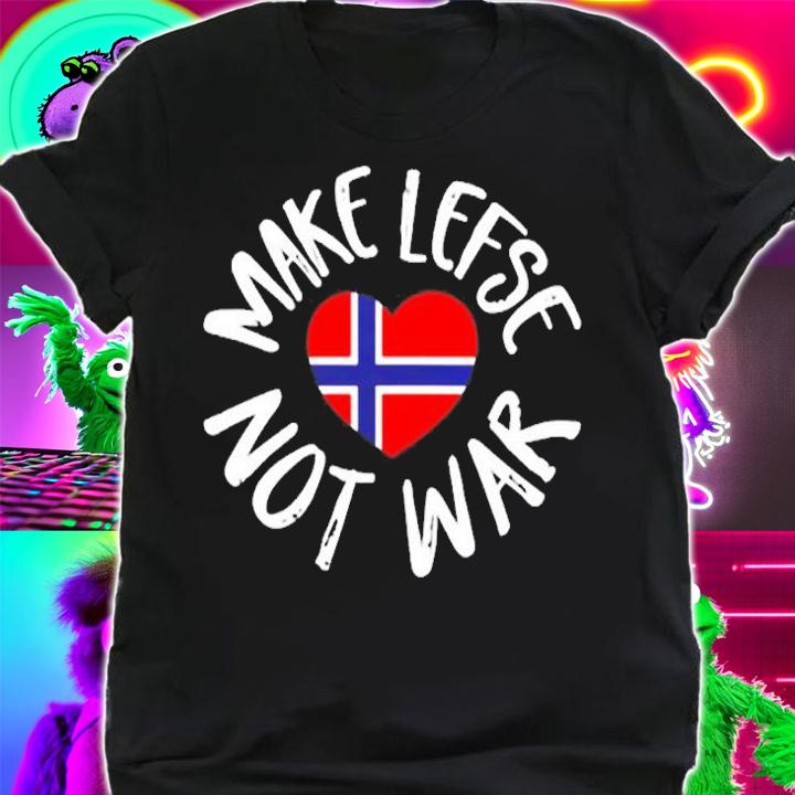 Womens Lefse Shirt Gift Norwegian Flag Heart Make Lefse Not War T-Shirt t-shirt shirt