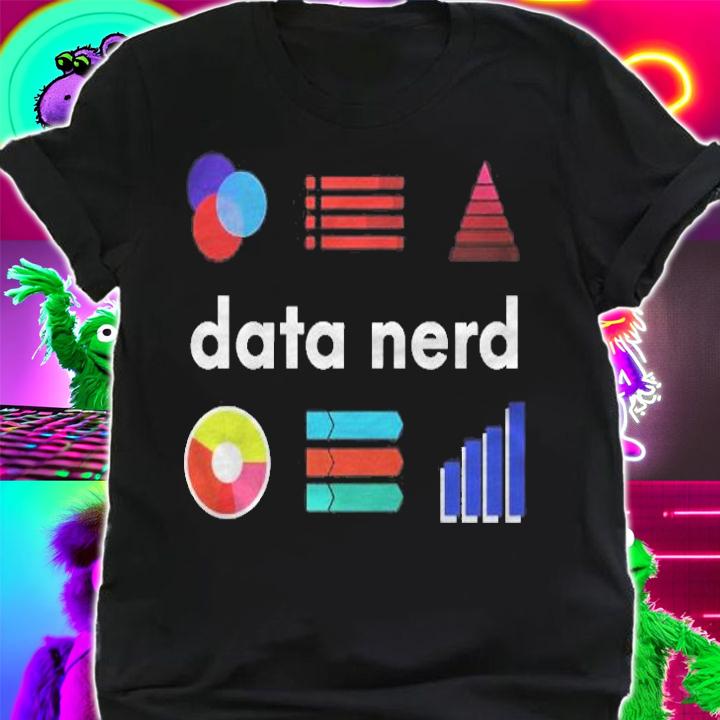 Data Nerd Data Science Data Scientist Data Analyst Gift Pullover T-shirt t-shirt shirt