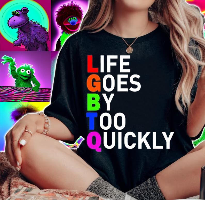 LGBTQ Life Goes By Too Quickly Shirt t-shirt woman shirt