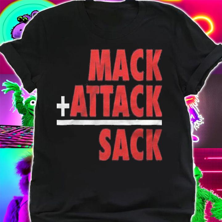 Mack Plus Attack Equals Sack Shirt t-shirt shirt