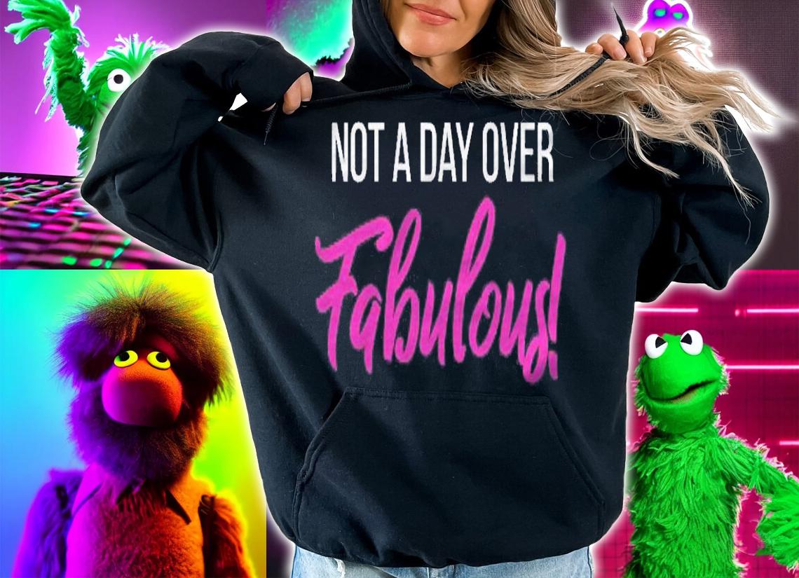 Not A Day Over Fabulous Birthday Shirt t-shirt hoodie
