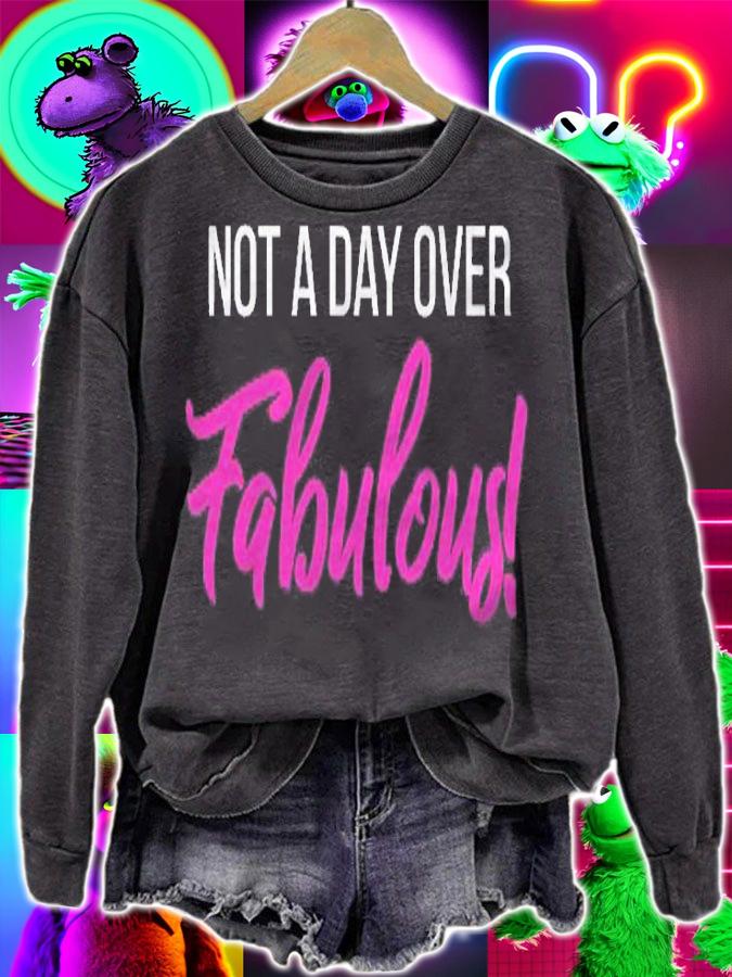 Not A Day Over Fabulous Birthday Shirt t-shirt sweatshirt
