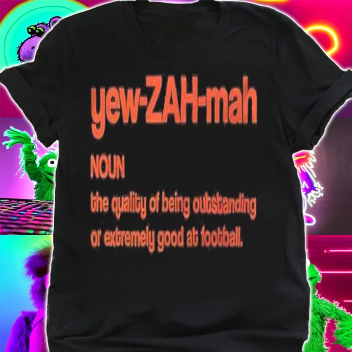 Yew Zah Mah Noun The Quality Of Being Outstanding Shirt t-shirt