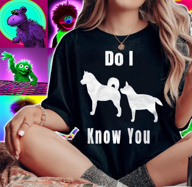 Funny Dog Do I Know You Gift Premium Shirt
