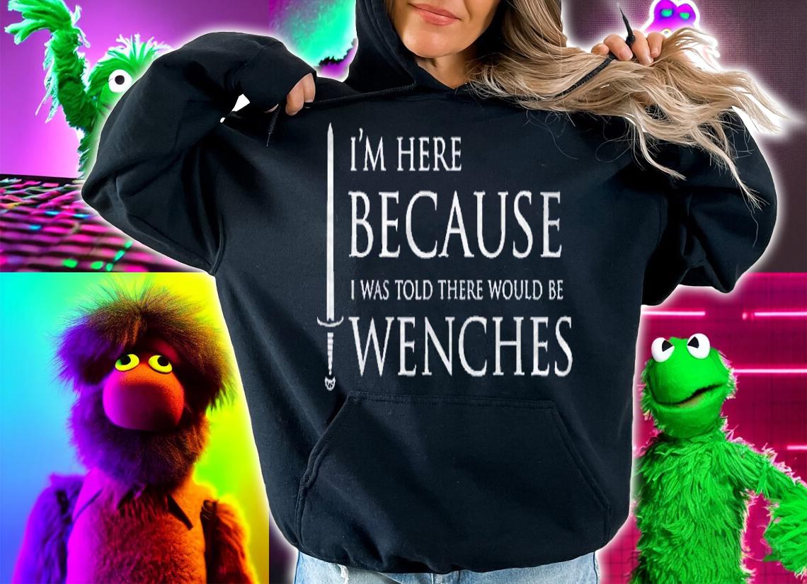 Funny Renaissance Festival Im Here For Wenches Renfest Shirt hoodie