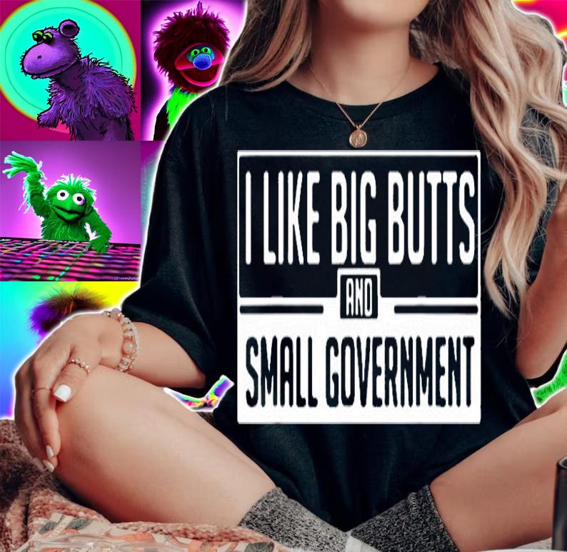 I Like Big Butts And Small Government T-Shirt T-Shirt woman shirt