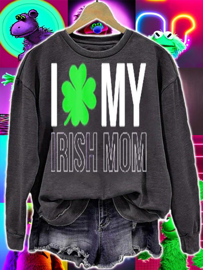 I Love My Irish Mom Mother St Patrick's Day T-Shirt sweatshirt