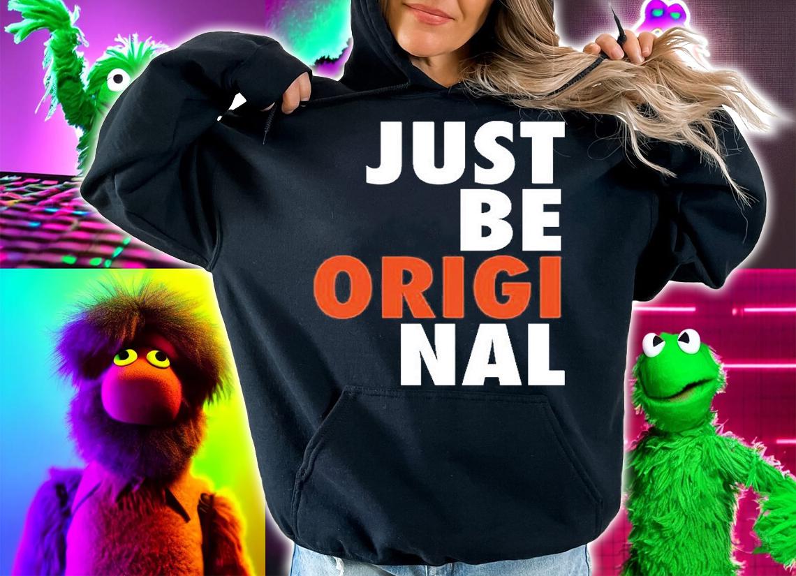 Just Be Original T-Shirt hoodie