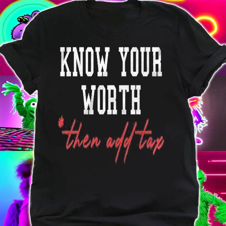 Know Your Worth Then Add Tax Humor Business Gift Accountant Shirt