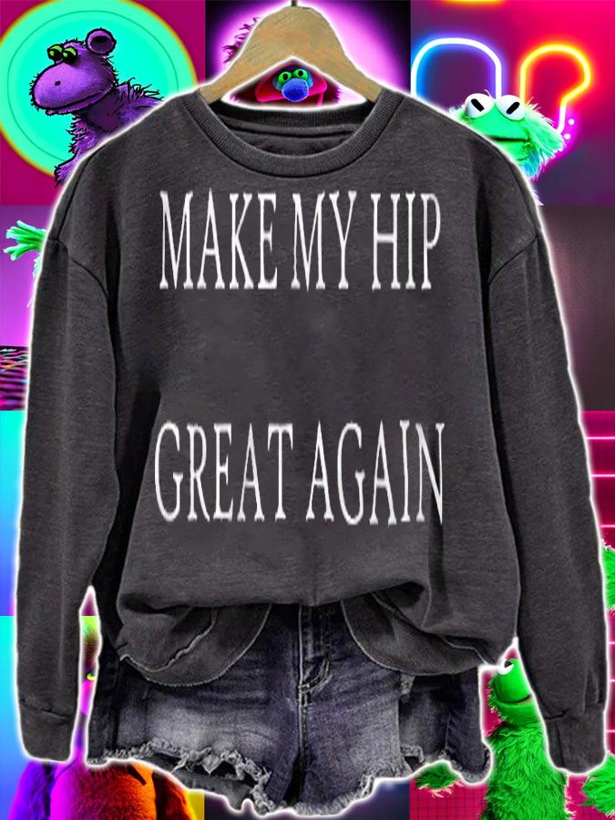 Make My Hip Great Again Funny Trump T-Shirt sweatshirt