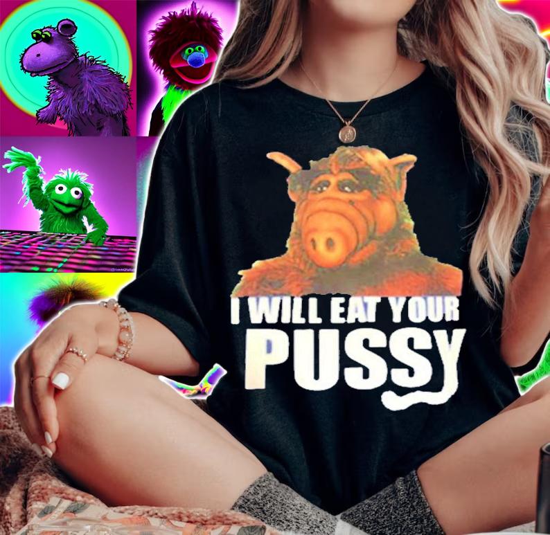 Official ALF I Will Eat Your Pussy Shirt woman shirt