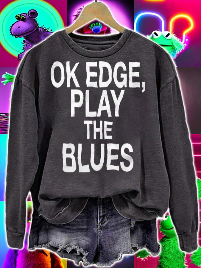 Ok Edge Play The Blues Shirt sweatshirt