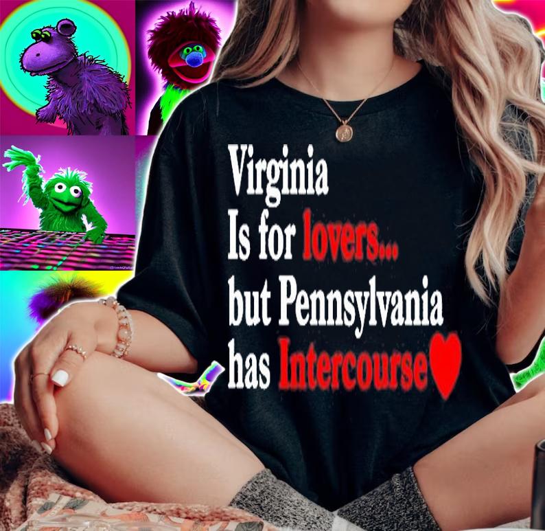 Virginia May Be For Lovers But Pennsylvania Has Intercourse T-Shirt woman shirt