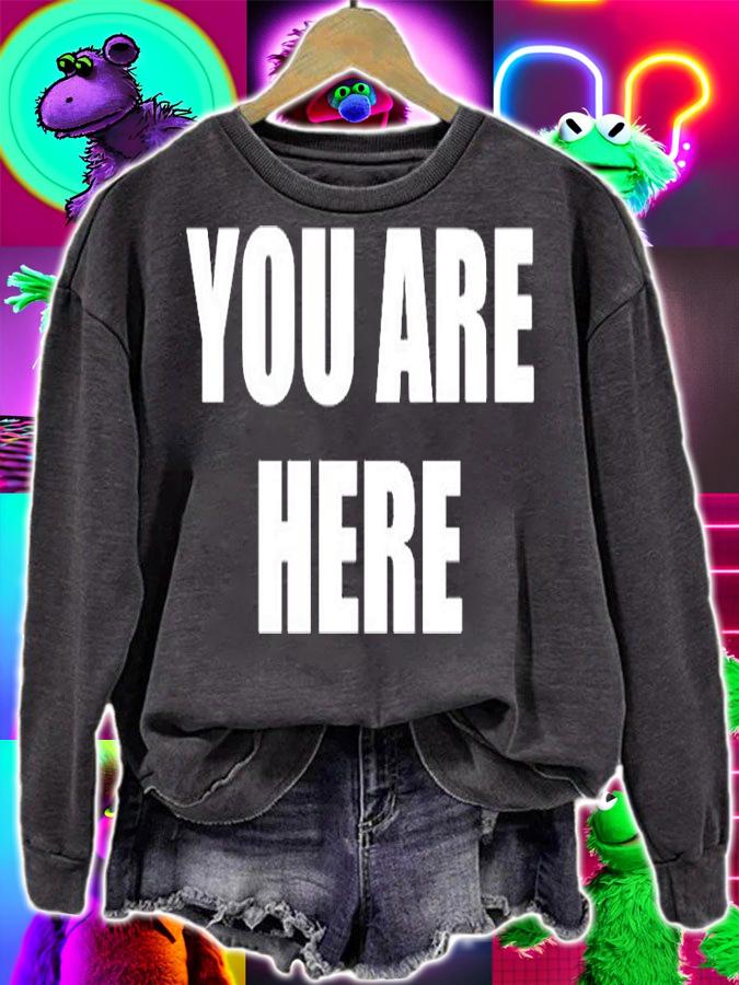 You Are Here T-Shirt sweatshirt