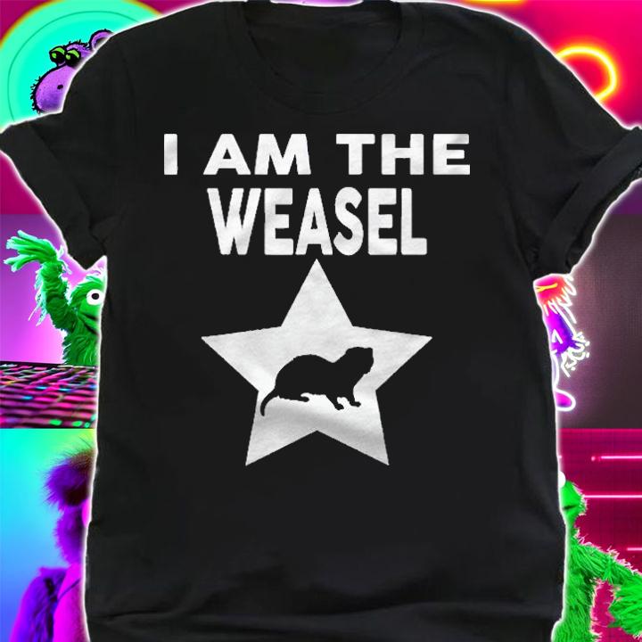 I Am The Weasel Funny Weasel Shirt