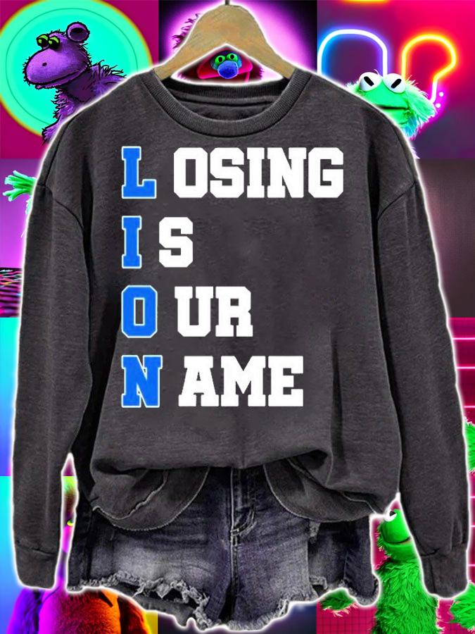 Lion Losing Is Our Name T-Shirt sweatshirt