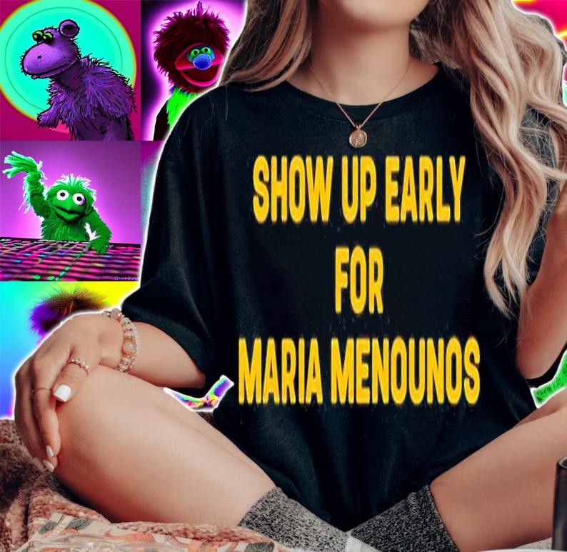 Show Up Early For Maria Menounos T-Shirt woman shirt