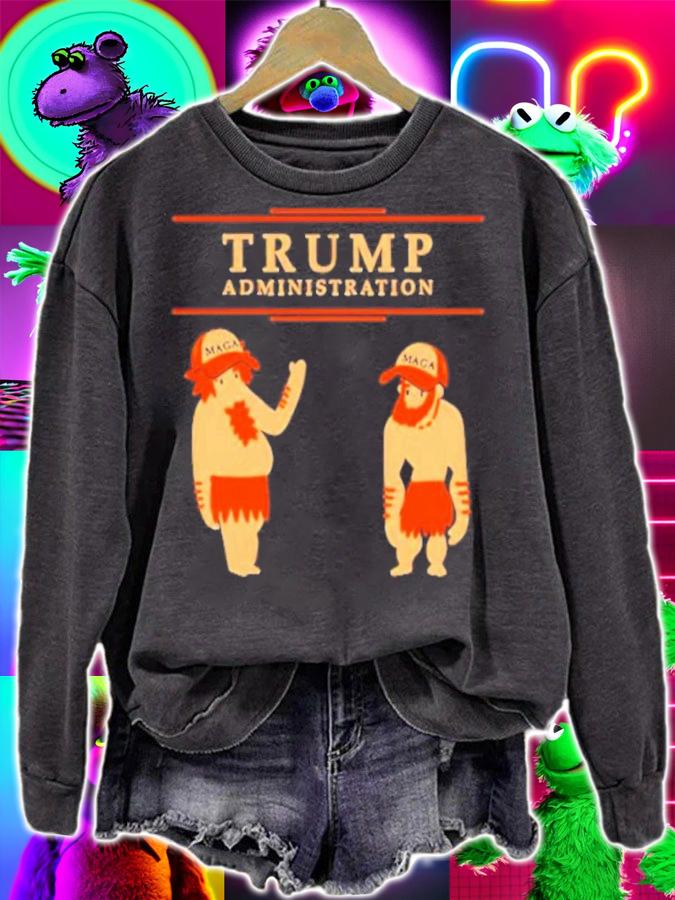 Trump Administration Maga Donald Trump Shirt sweatshirt