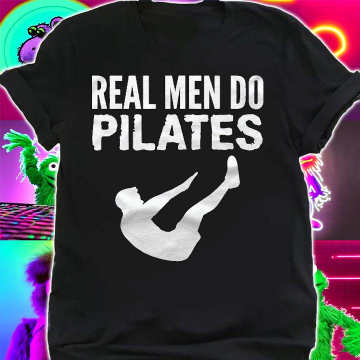 Fitness Workout Gym Real Men Do Pilates Funny Shirt