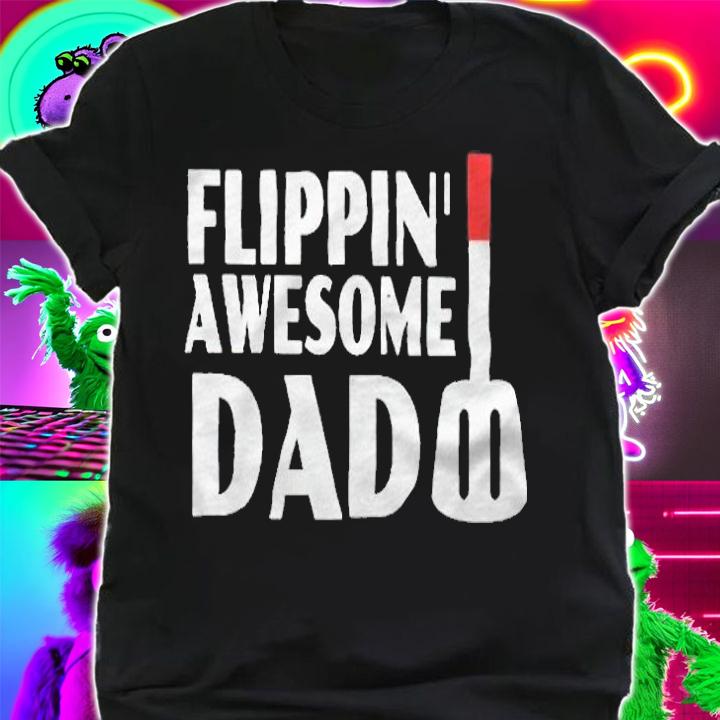 Flippin' awesome dad T-shirt shirt