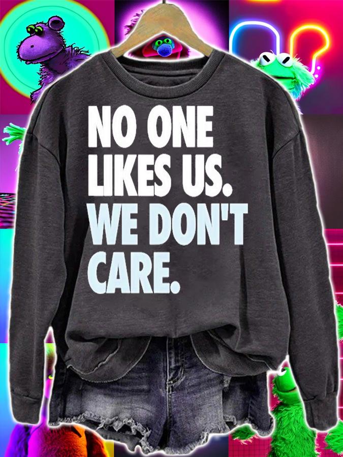 No One Likes Us We Dont Care T-Shirt sweatshirt