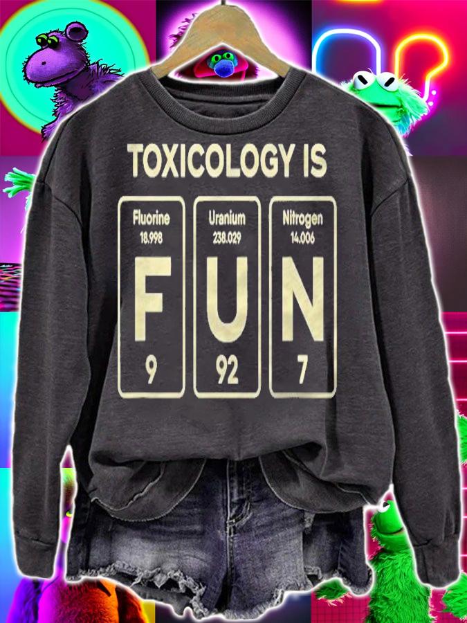 Toxicology Is Fun Toxicologist Funny Gift T-shirt sweatshirt