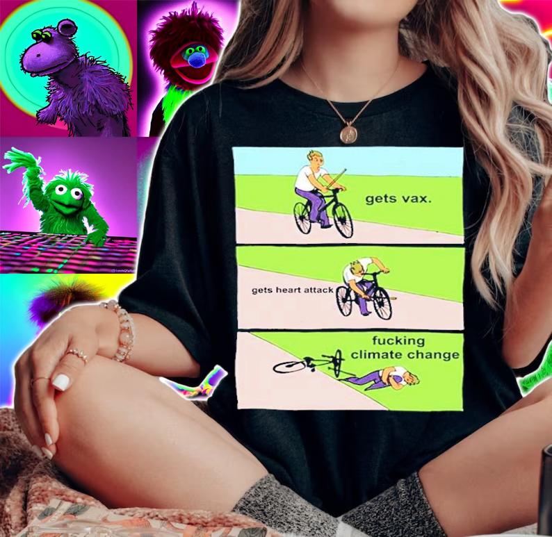 Gets Vaccine Gets Heart Attack Fucking Climate Change Shirt woman shirt