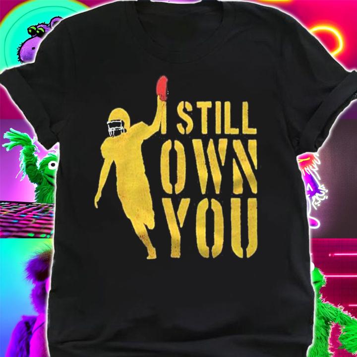 I Still Own You Great American Football Fans Aaron Rodgers Quotes Shirt