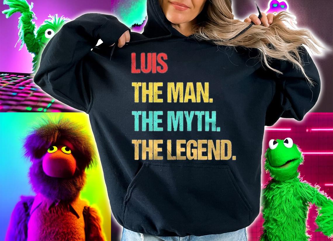 Luis Name The Man The Myth The Legend Shirt hoodie
