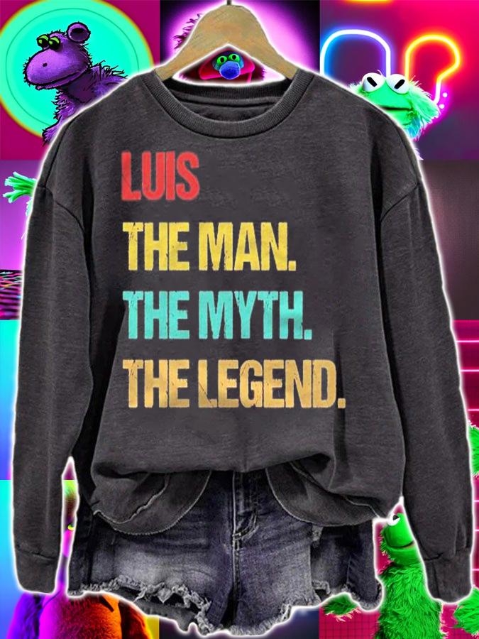 Luis Name The Man The Myth The Legend Shirt sweatshirt
