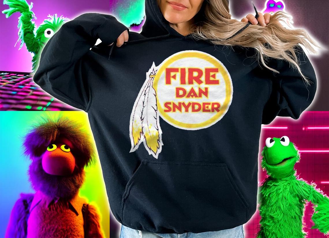 Fire Dan Snyder T-shirt hoodie