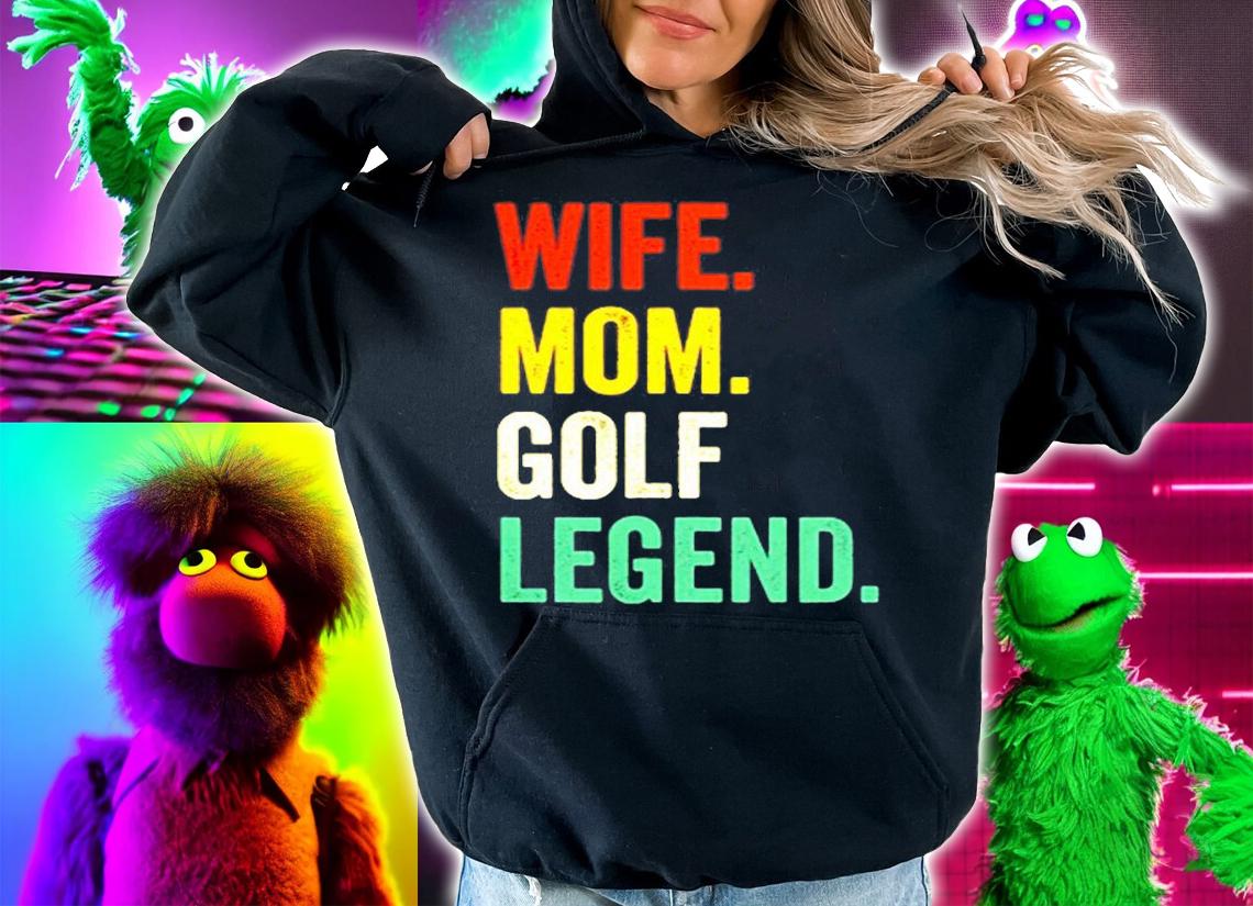 Funny Golfer Wife Mom Golf Legend Golfing Mother T-Shirt hoodie