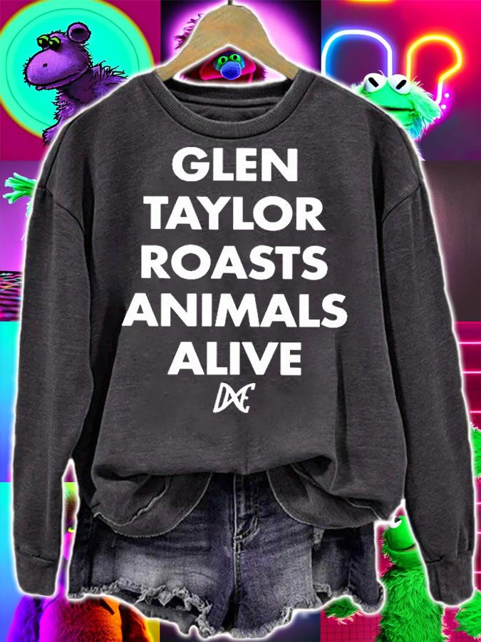 Glen Taylor Roasts Animals Alive T-Shirt sweatshirt
