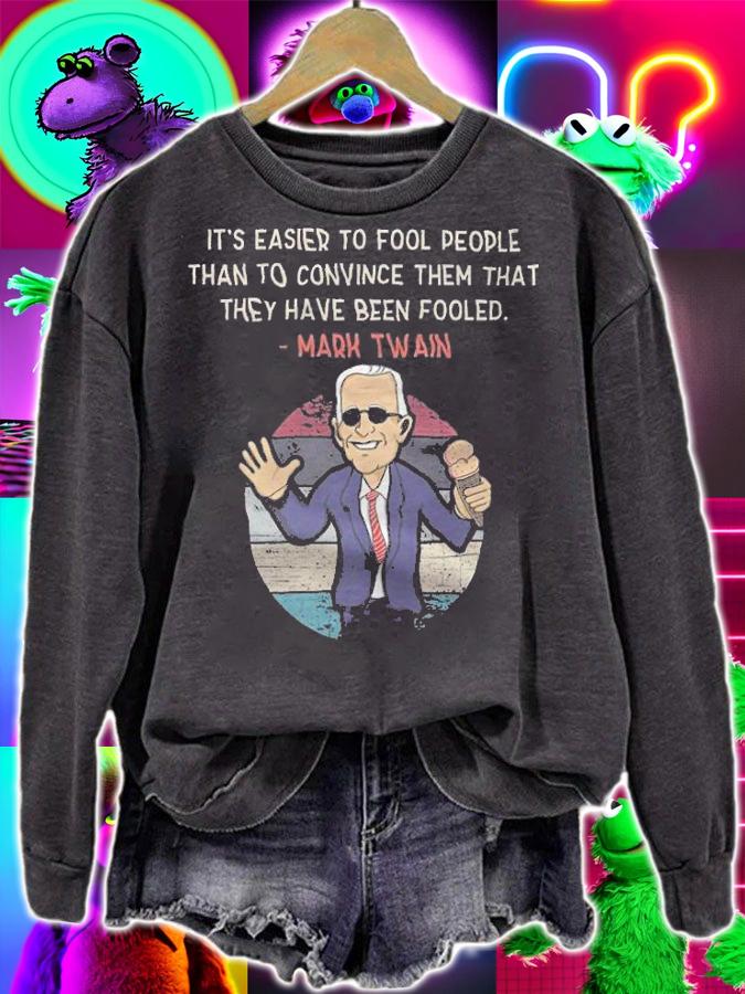 It's Easier To Fool People Than To Convince Them That They Have Been Fooled Mark Twain T-Shirt