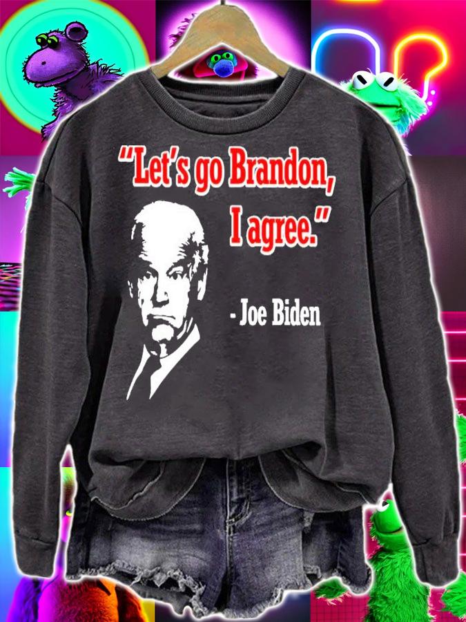 Joe Biden Let's Go Brandon I Agree Shirt