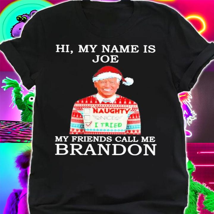 Joe Biden Santa Hi My Name Is Joe My Friend Call Me Brandon Shirt