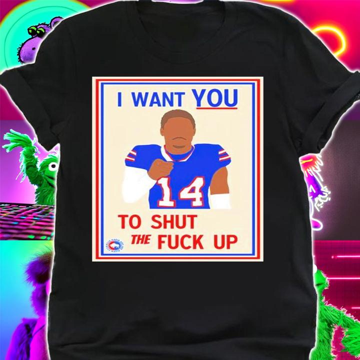 Stefon Diggs #14 I Want You To Shut The Fuck Up Shirt shirt