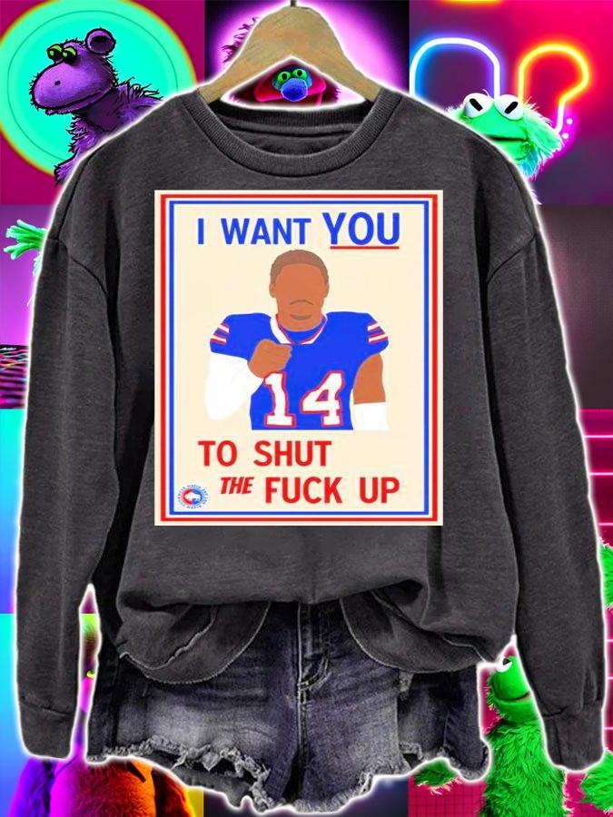 Stefon Diggs #14 I Want You To Shut The Fuck Up Shirt sweatshirt