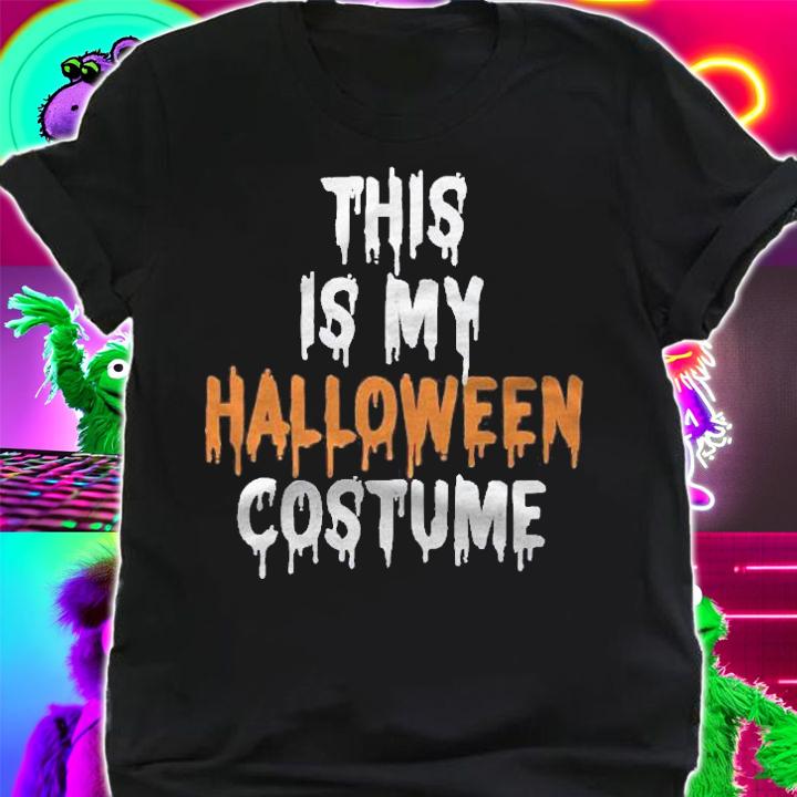This Is My Halloween Costume Last Minute Halloween Costume Pullover Shirt shirt