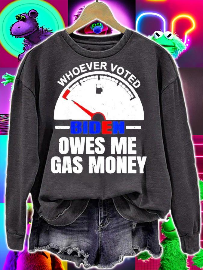 Whoever Voted Biden Owes Me Gas Money Shirt
