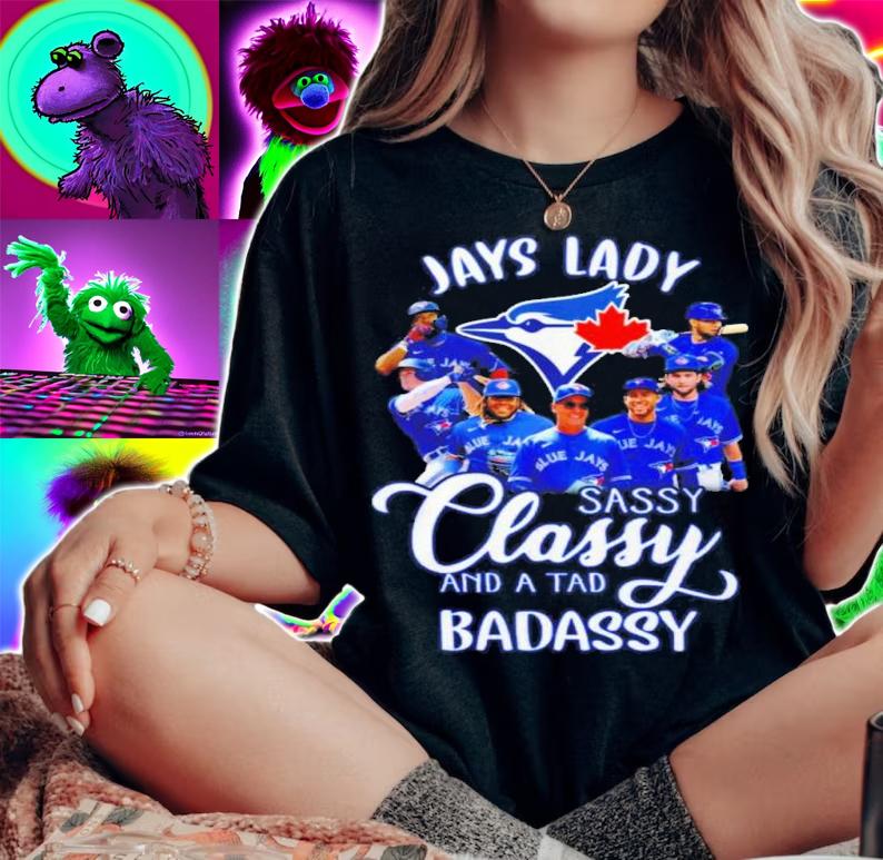 Toronto Blue Jays Lady Sassy Classy And A Tad Badassy Shirt woman shirt