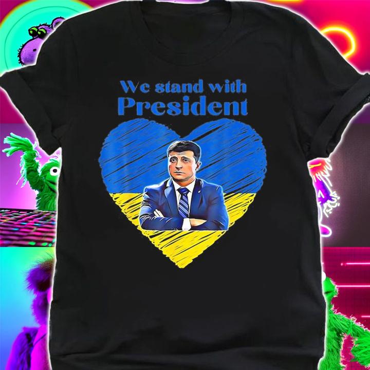 We Stand With President Zelensky Heart Love Ukrain T-Shirt shirt
